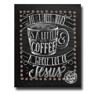 All I Need Is Coffee And Jesus Chalkboard Sign Coffee Art Print Chalkboard Art Chalk Art Print Kitchen Chalkboard Coffee art kitchen image 1