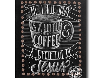 All I Need Is Coffee And Jesus Chalkboard Sign Coffee Art Print Chalkboard Art Chalk Art Print Kitchen Chalkboard Coffee art kitchen