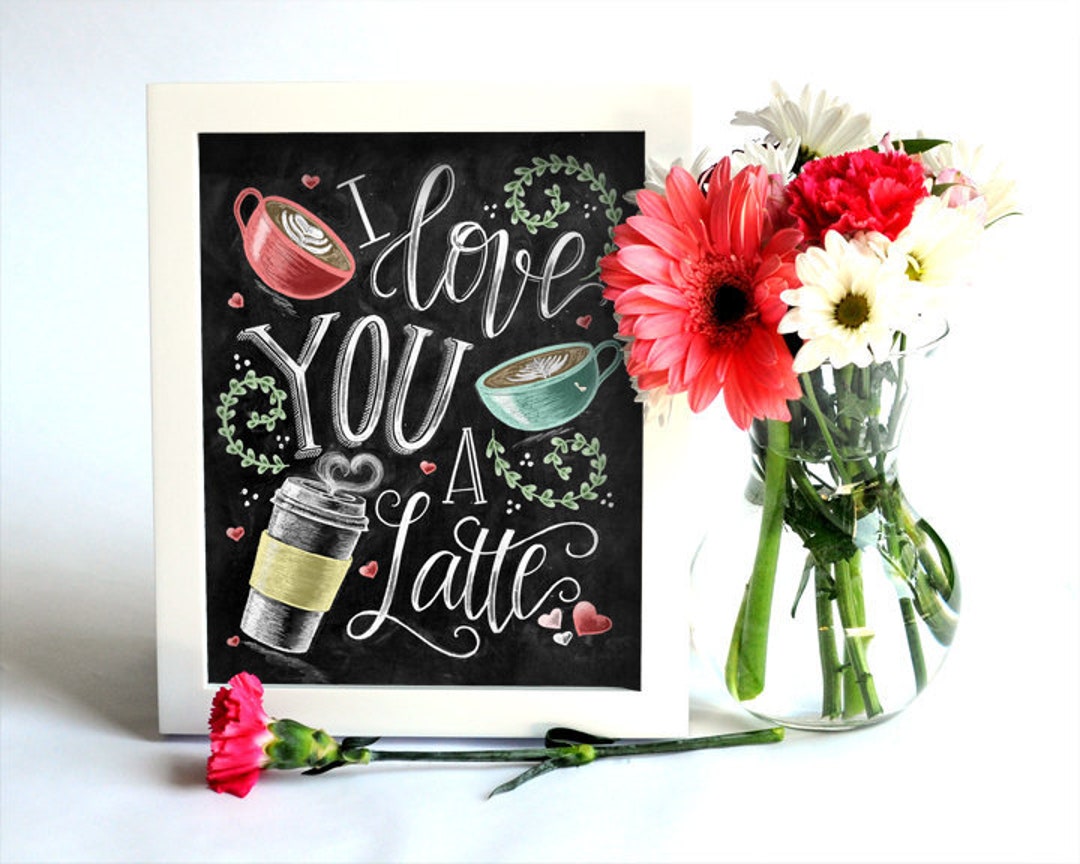 I Love You A Latte Art Print, Coffee Chalkboard Sign - Etsy