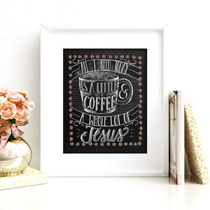 All I Need Is Coffee And Jesus Chalkboard Sign Coffee Art Print Chalkboard Art Chalk Art Print Kitchen Chalkboard Coffee art kitchen image 3