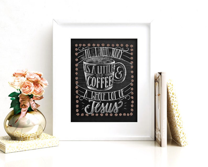 All I Need Is Coffee And Jesus Chalkboard Sign Coffee Art Print Chalkboard Art Chalk Art Print Kitchen Chalkboard Coffee art kitchen image 3