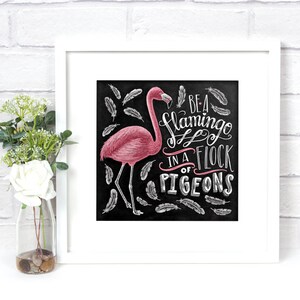 Be A Flamingo In A Flock Of Pigeons, Flamingo Print, Chalkboard Art, Chalk Art, Illustration, Flamingo Party, Be Yourself, Be You Tiful image 2