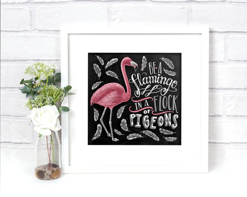 Be A Flamingo In A Flock Of Pigeons, Flamingo Print, Chalkboard Art, Chalk Art, Illustration, Flamingo Party, Be Yourself, Be You Tiful image 2