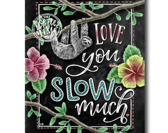 Sloth gift, Love Sign, Chalkboard Art, Love Art, Sloth Art, Valentine's Day, Sloth Valentine, Love You Slow Much, Chalk Art, Love Pun