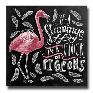 Be A Flamingo In A Flock Of Pigeons, Flamingo Print, Chalkboard Art, Chalk Art, Illustration, Flamingo Party, Be Yourself, Be You Tiful image 1