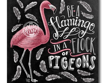 Be A Flamingo In A Flock Of Pigeons, Flamingo Print, Chalkboard Art, Chalk Art, Illustration, Flamingo Party, Be Yourself, Be You Tiful