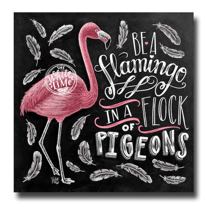 Be A Flamingo In A Flock Of Pigeons, Flamingo Print, Chalkboard Art, Chalk Art, Illustration, Flamingo Party, Be Yourself, Be You Tiful image 1