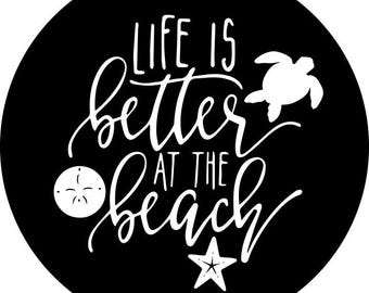 Life is Better at the Beach- Spare Tire Cover- PICK Your Colors