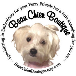 May include: A circular logo featuring a white, fluffy dog at the center. The text reads Beau Chien Boutique, Specializing in Embroidery for your Furry Friends but a little something for you too, and the web address BeauChienBoutique.etsy.com.