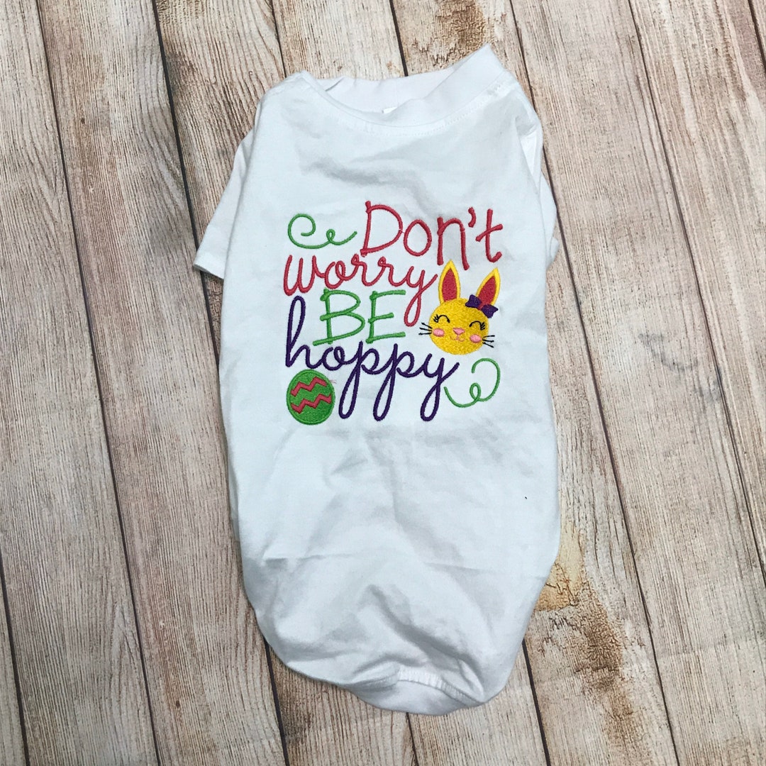 Dog Easter Shirt or Dress Dont Worry Be Hoppy Design Pretty Etsy