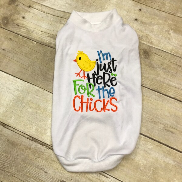 Dog Easter Shirt or Dress, I'm just here for the chicks, Pretty Custom Puppy or Cat Dress, Holiday Happy Easter Dog Tshirt, Pet Clothes