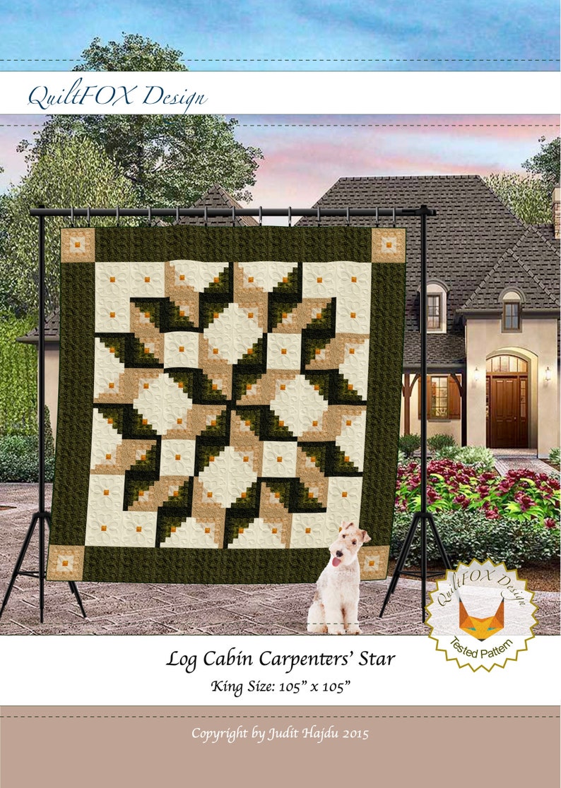 May include: A quilt pattern called "Log Cabin Carpenters' Star" in green, beige, and white. The quilt is displayed on a stand in front of a house. The pattern is for a king-sized quilt, measuring 105 inches by 105 inches. The text "QuiltFOX Design" and "Tested Pattern" are also visible in the image.