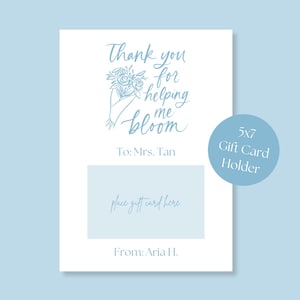 Teacher Appreciation Gift Card Holder Instant Download 5x7 Printable Thank You Gift Card Thank You For Helping Me Bloom Thank You Bouquet