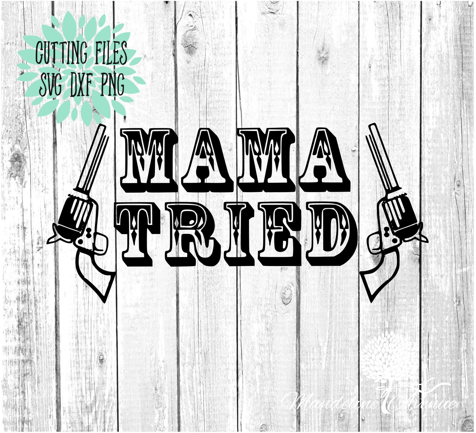 Mama Tried Svg Cricut Svg Silhouette Cameo SvgSVGDXFPNG | Etsy