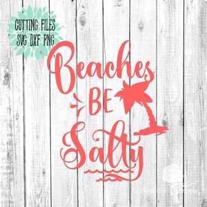 Beaches Be Salty Svg Beach Svg Cricut Cut File Silhouette - Etsy