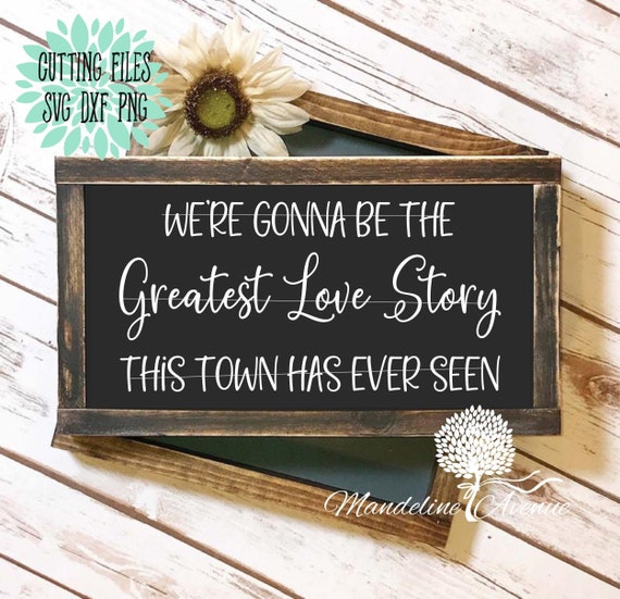 We Re Gonna Be The Greatest Love Story Svg Valentines Etsy