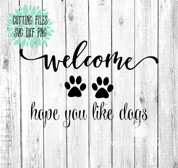 Download Welcome Hope You Like Dogssvg Dog Svg Silhouette Cameo File Etsy
