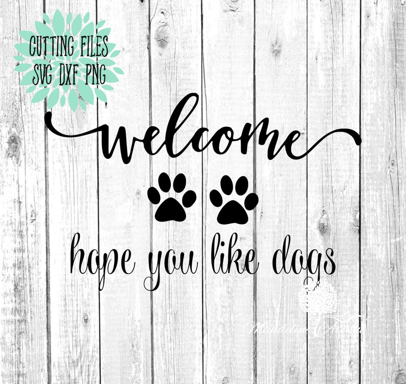 Welcome Hope You Like Dogssvg Dog Svg Silhouette Cameo File | Etsy