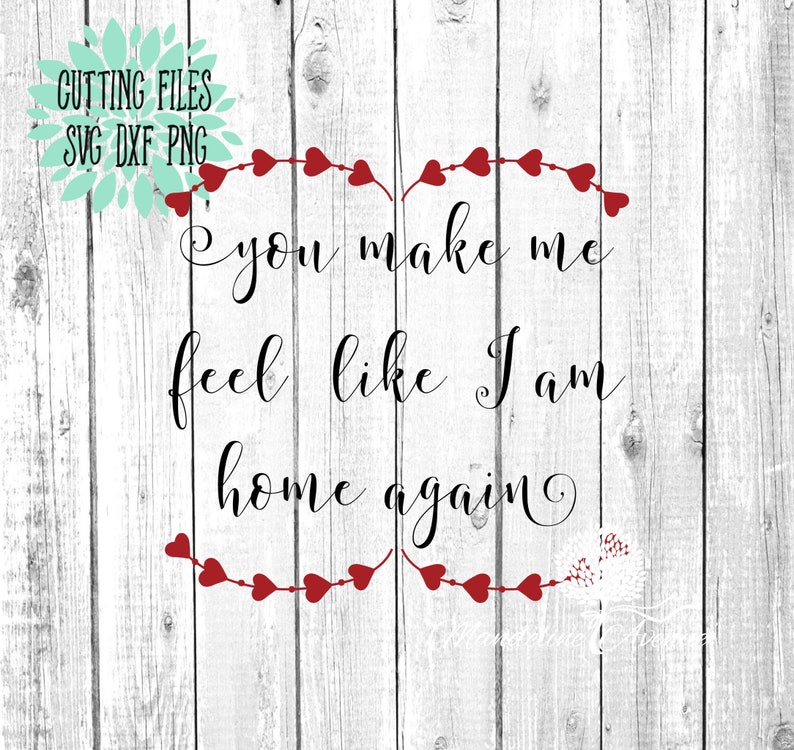 You Make Me Feel Like I Am Home Again