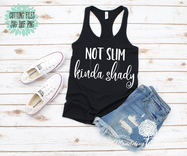 Download Cricut Svg Silhouette Cameo File Not Slim Kinda Shady Svg Funny T Shirt Quote Svg Svg Dxf Png Paper Party Kids Scrapbooking Vadel Com