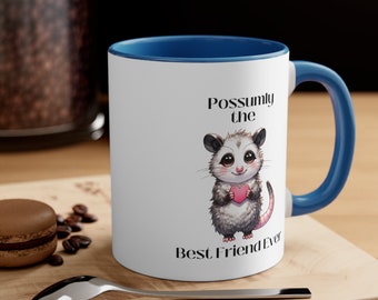 Best Friend Accent Coffee Mug, Opossum Funny Coffee Mug, Valentine's Gift, Best Friend Mug,