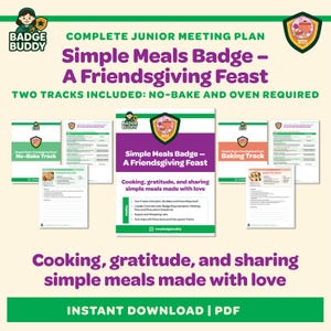 May include: A complete junior meeting plan titled "Simple Meals Badge - A Friendsgiving Feast." The image features several pages with text, including "No-Bake Track" and "Baking Track." The plan includes two tracks: no-bake and oven required. The text also says "Instant Download | PDF."