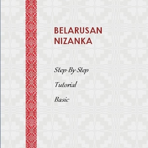 May include: A red and white Belarusian embroidery pattern, called a "nizanka", with a title that reads "Belarusian Nizanka Step-By-Step Tutorial Basic by Iryna Varabei".