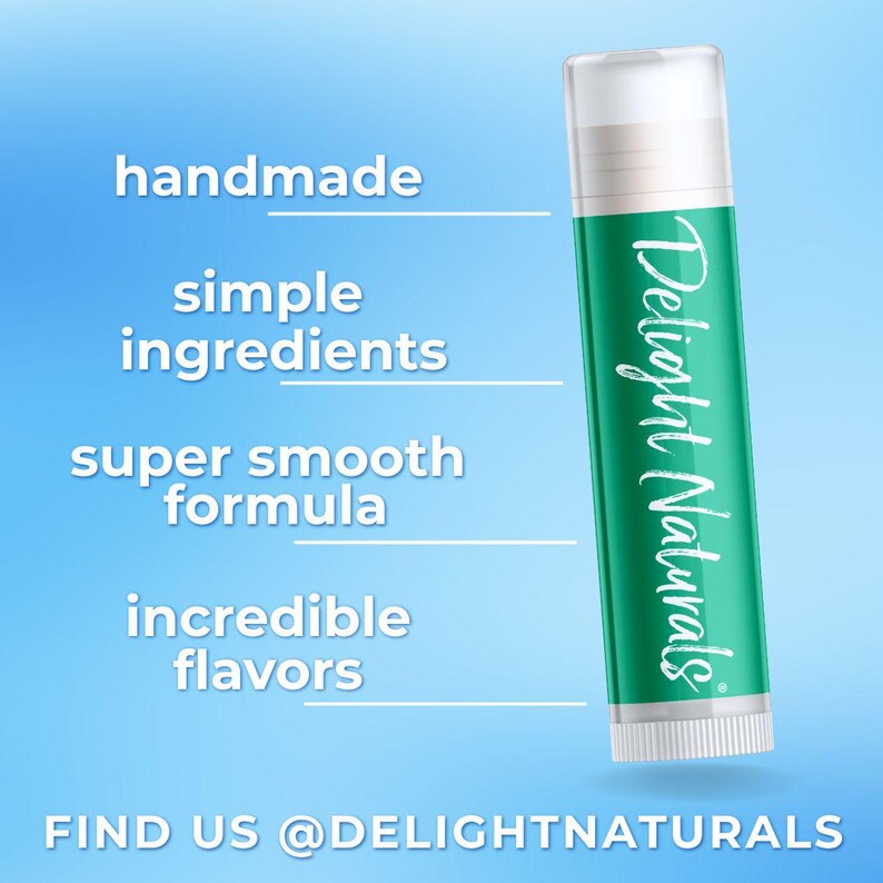 May include: A green and white lip balm tube with the words "Delight Naturals" in a cursive font. The image also includes the words "handmade", "simple ingredients", "super smooth formula", and "incredible flavors".