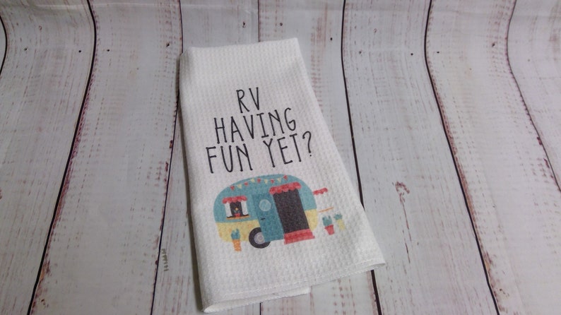 RV Having Fun Yet, Super punny kitchen towels, Hostess gift image 1