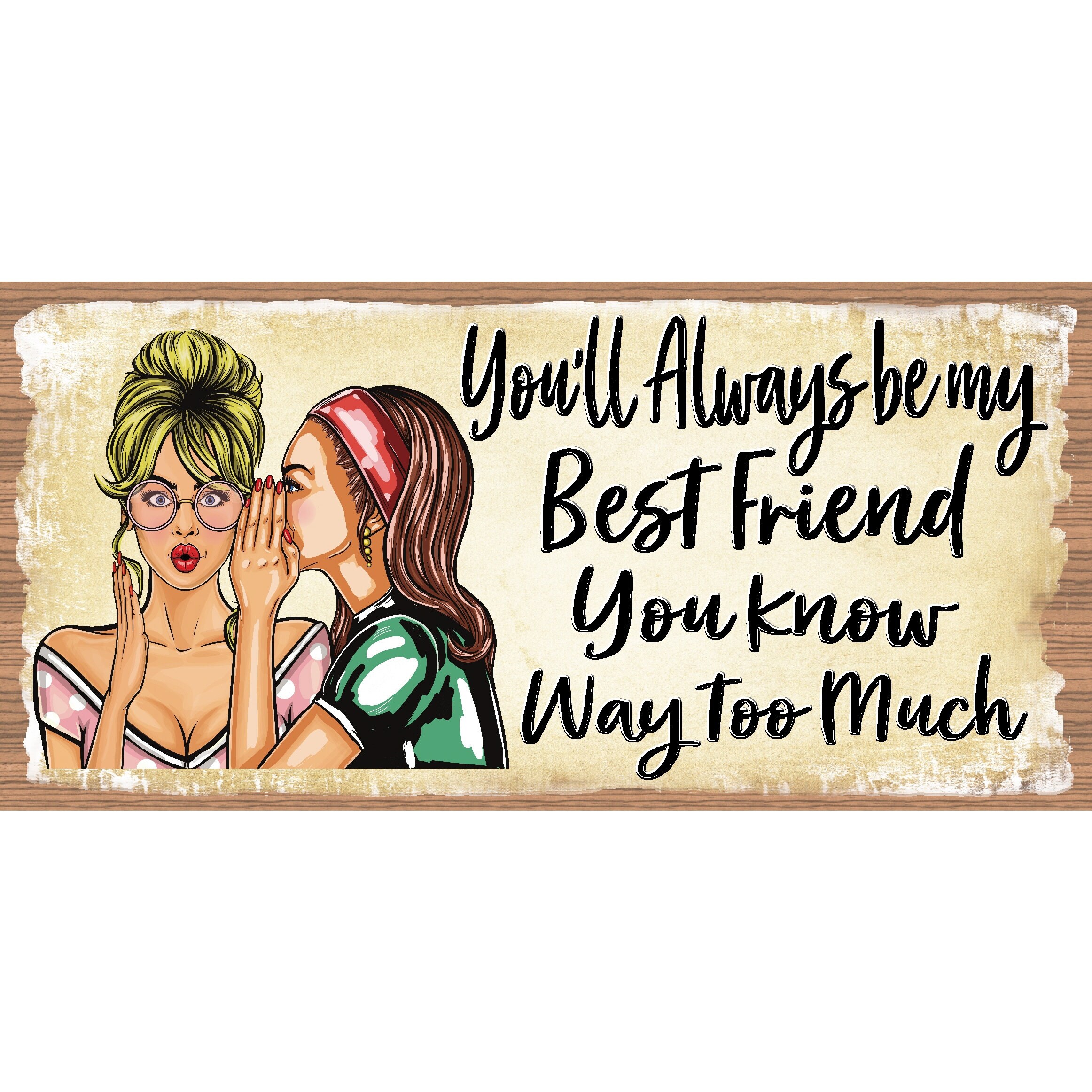 Friend Wood Signs You'll Always Be My Best Friend You Etsy