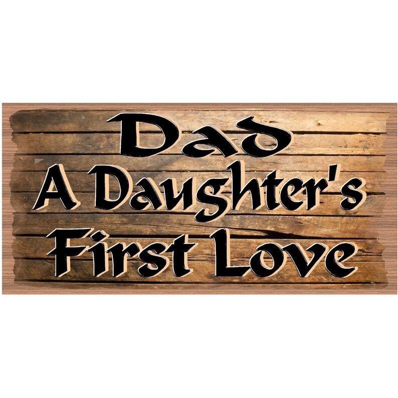 Dad Wood Signs Dad A Daughters First Love GS 525 Wood Plaque Etsy