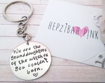 Hand Stamped - We are the granddaughters you couldn't burn - Aluminium Pendant Keyring - EASILY PERSONALISED!