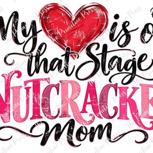 Mi CORAZÓN está en ese escenario - Mamá Cascanueces Archivo PNG - DTF