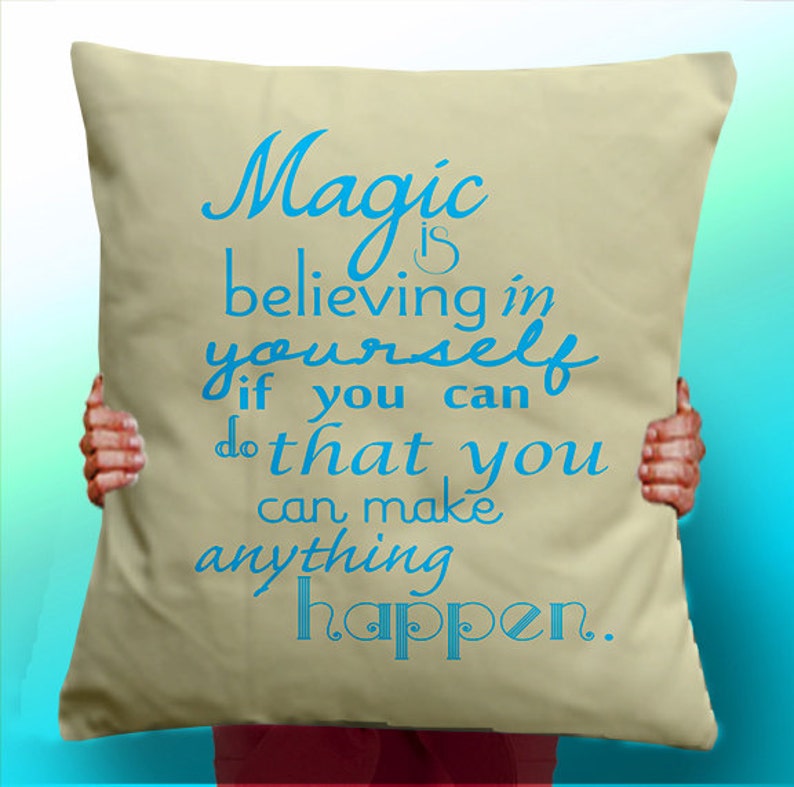 Magic Is Believing In Yourself, You can make Things Happen Cushion / Pillow Cover / Panel / Fabric image 1