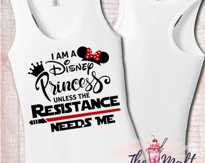 MALT SHOPPE I Am a Disney Princess Unless the Resistance Needs Me Galaxy's Edge Star Wars Jedi Disney World Disneyland