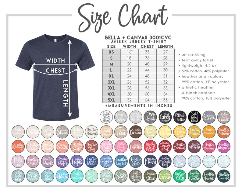 May include: Size chart for Bella + Canvas 3001CVC unisex jersey t-shirt. The chart shows measurements in inches for width, chest, and length for sizes XS to 5XL.  Unisex sizing, tear away label, lightweight 4.2 oz., 52% cotton, 48% polyester, heather prism colors: 99% cotton, 1% polyester, athletic heather & black heather: 90% cotton, 10% polyester.