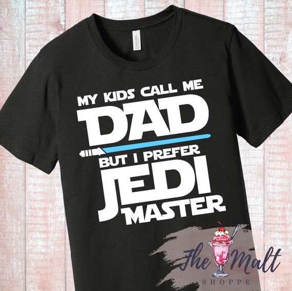 My Kids Call Me Dad but I Prefer Jedi Master Shirt Etsy Canada