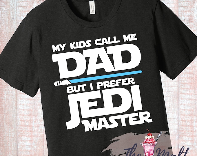 My Kids Call Me Dad But I Prefer Jedi Master Shirt