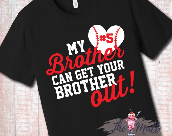 MALT SHOPPE My Brother Can Get Your Brother Out Baseball Custom Number Brother Sister Shirt T-Shirt