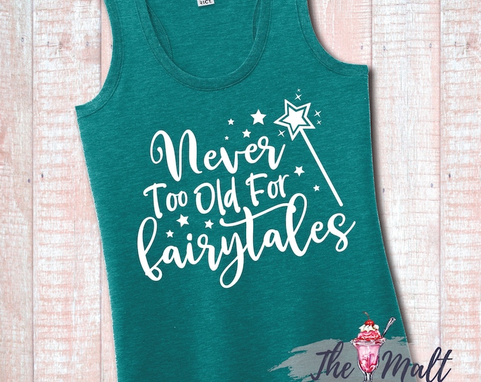 MALT SHOPPE Never Too Old for Fairytales Disney World Disneyland Tank Top