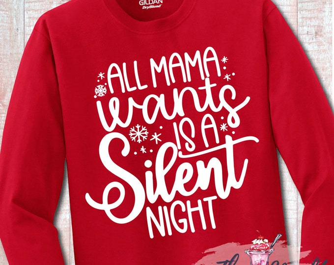 MALT SHOPPE Christmas All Mama Wants is a Silent Night Long Sleeve Shirt