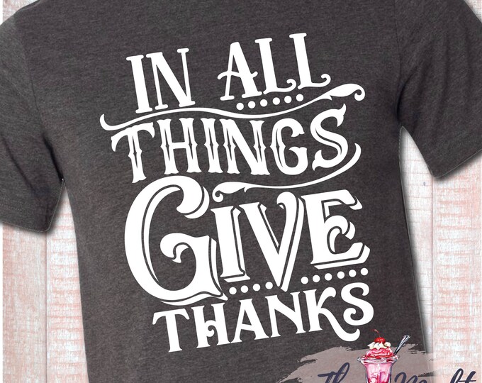 MALT SHOPPE Unisex In All Things Give Thanks Shirt