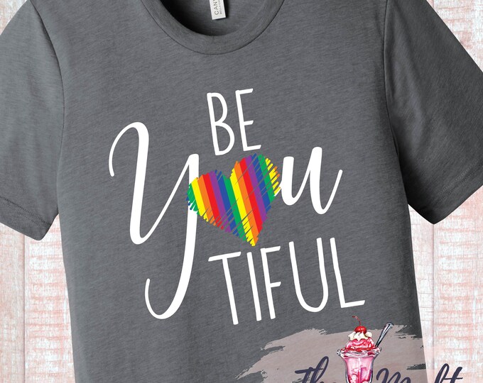 Be YOU tiful Gay Pride LGBTQ+  Shirt T-Shirt