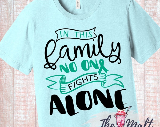 In This Family No One Fights Alone Cancer Survivor Support Shirt Ovarian Cancer Teal Ribbon Cancer Support