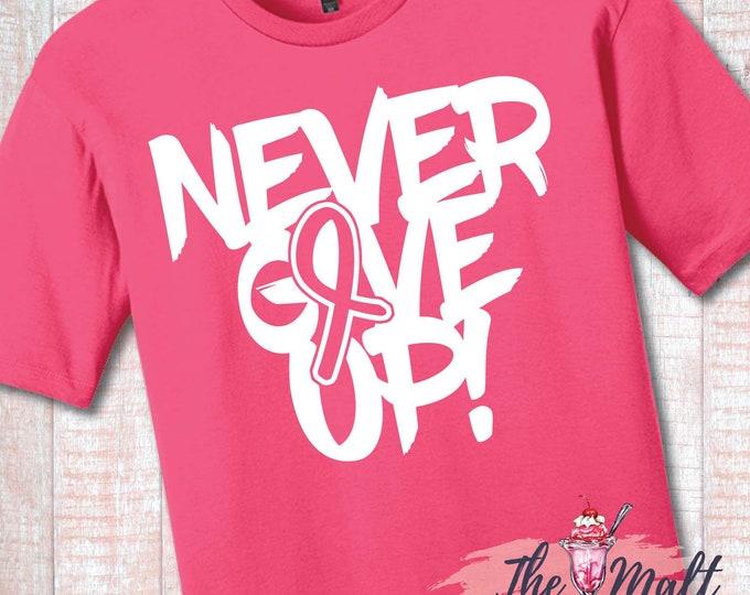 MALT SHOPPE Cancer Support Custom Color  Never Give Up Tee