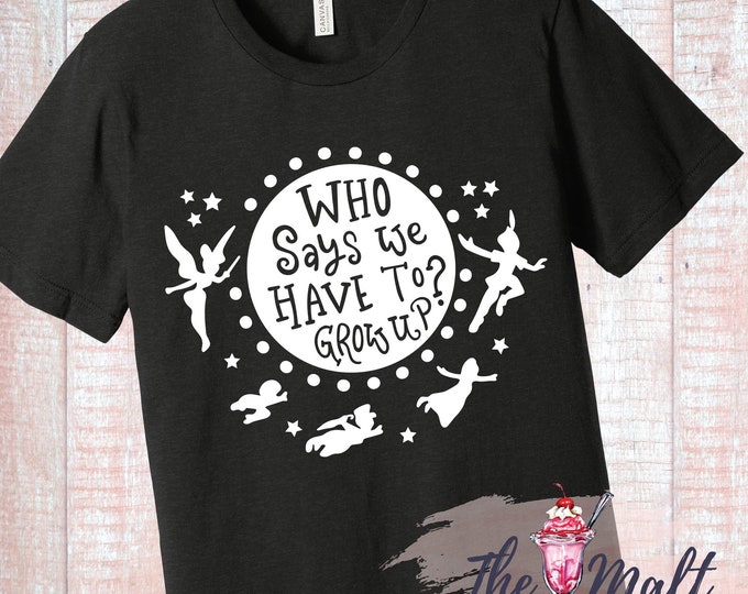 MALT SHOPPE Peter Pan Who Says We Have To Grow Up Tee
