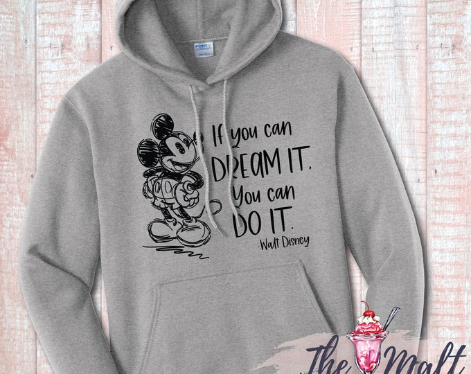 MALT SHOPPE If You Can Dream It You Can Do It Walt Disney Quote Hoodie