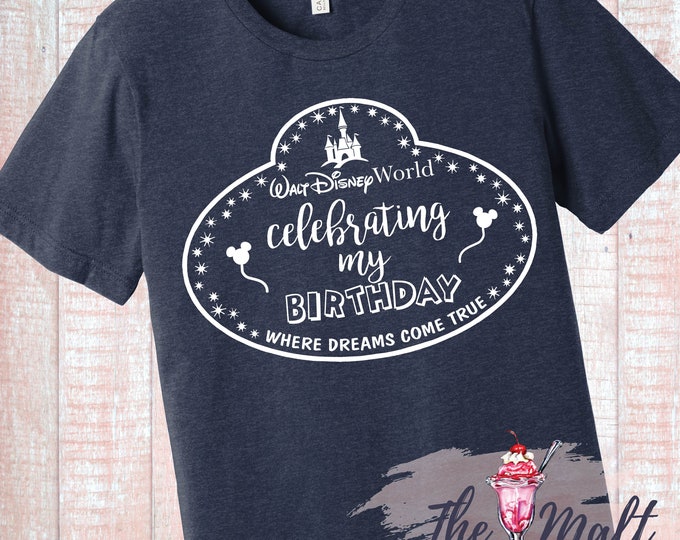 MALT SHOPPE Celebrating Disney Magical Birthday Shirt Disney World