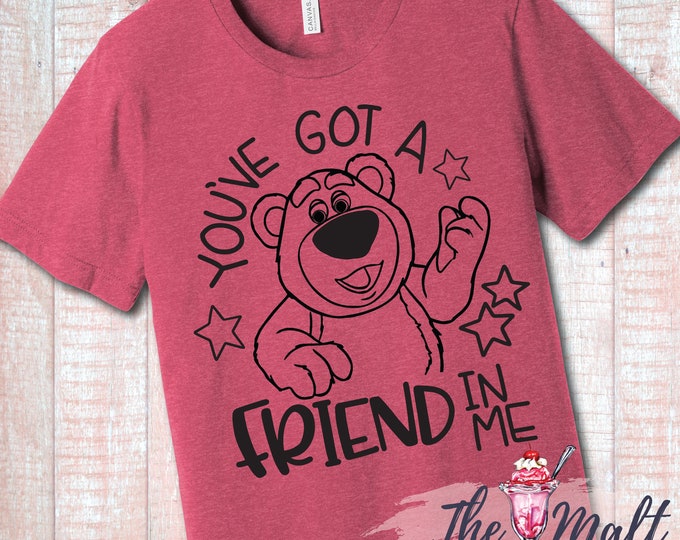 MALT SHOPPE You've Got a Friend In Me Toy Story Land Lotso Inspired by Disney Hollywood Studios Vacation Youth Adult Shirt
