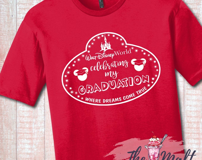 MALT SHOPPE Celebrating My Graduation Where Dreams Come True Magic Disney Vacation Unisex Shirt